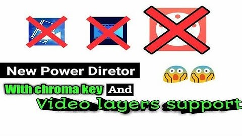 New Power Director With chroma key and Video layers support featurs
