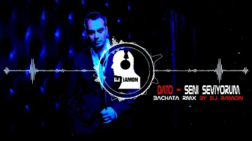 DATO - Seni Seviyorum (Bachata Remix by 🎧DJ Ramon🎧)