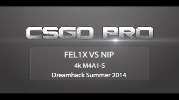 fel1x vs NiP [Dreamhack Summer 2014]