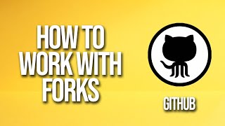 How To Work With Forks GitHub Tutorial