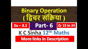 द्विचर संक्रिया | Binary Operation | Class 12th Maths in Hindi | K C Sinha Solution | Part 6