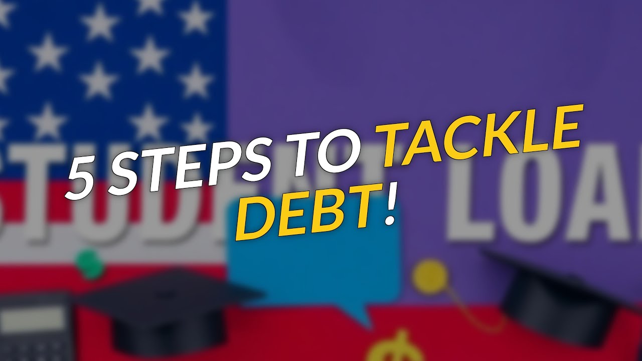 5 Essential Steps to Tackle Student Loan Debt 💰 - YouTube