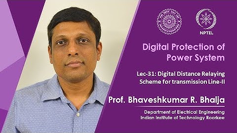 Lec-31: Digital Distance Relaying Scheme for transmission Line-II