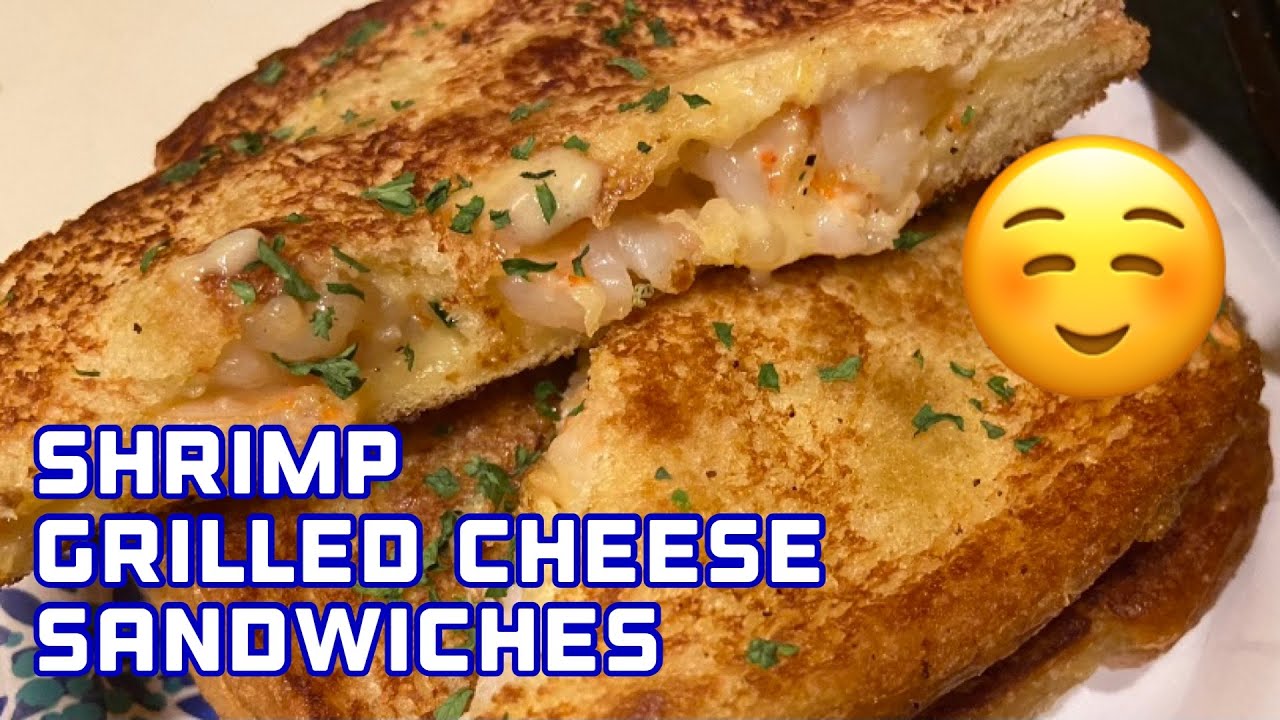 HOW TO MAKE THE BEST SHRIMP GRILLED CHEESE CHEESY GOODNESS YouTube