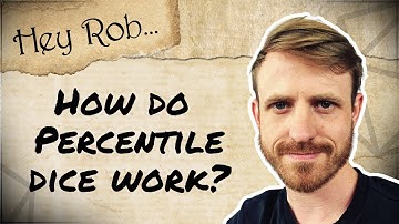 Hey Rob... How do percentile dice work?