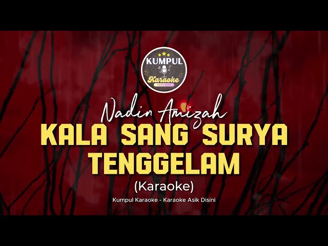 Kala Sang Surya Tenggelam - Nadin Amizah - OST. Gadis Kretek (Karaoke) || KUMPUL KARAOKE class=