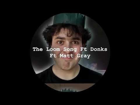 The Loom Song Ft Matt Gray