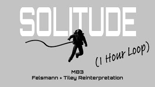 M83 - SOLITUDE (Felsmann   Tiley reinterpretation) [1 hour loop]
