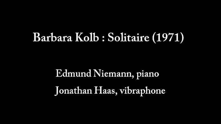 Barbara Kolb-Solitaire (1971) for piano, vibraphon...