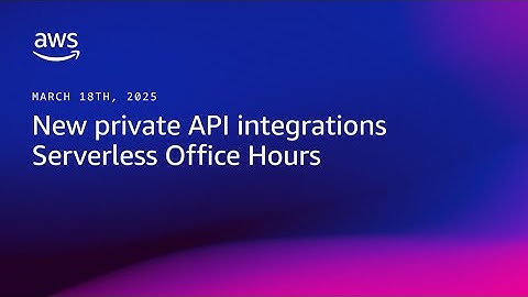 New private API integrations | Serverless Office Hours