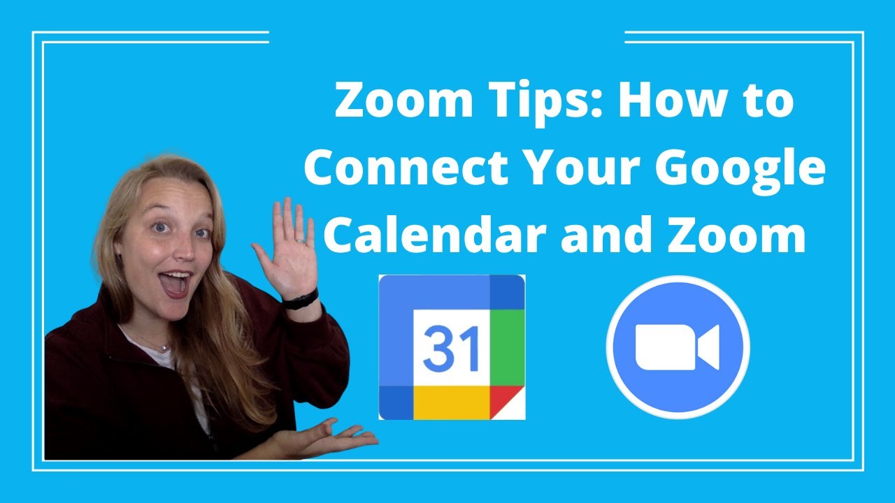 Zoom Tips How to Connect Your Google Calendar and Zoom YouTube