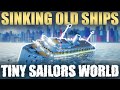 Sinking Old Ships! | Tiny Sailors World | Roblox