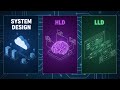 System Design Explained | What is HLD and LLD in Simple Terms