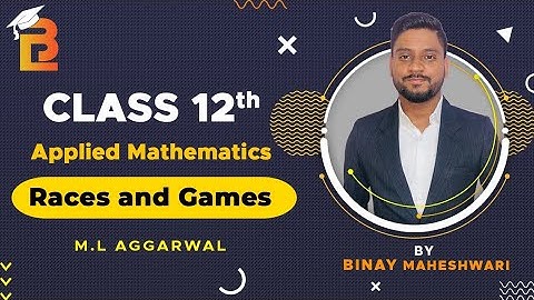 #Races and Games Class 12th Applied Maths | M. L Aggarwal @binaymaheshwari2808