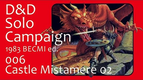 D&D Solo Campaign (Lvl 1-14) BECMI 006: Castle Mistamere 02