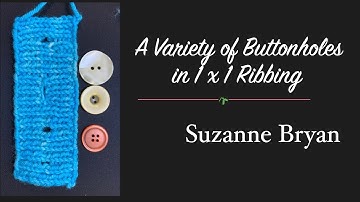 A Variety of Buttonholes in 1x1 Ribbing