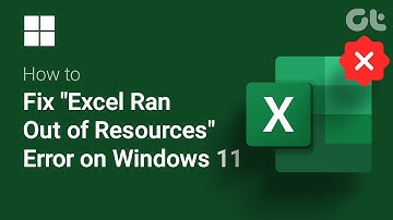 How To Fix "Microsoft Excel Ran Out of Resources" Error on Windows 11 | Guiding Tech