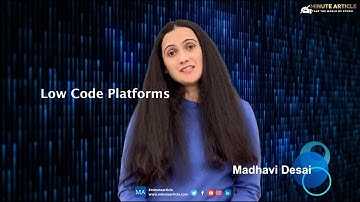 Minute Article : Low-Code Development l Low Code Platforms explained by Madhavi Desai