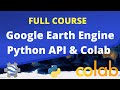 Full course  google earth engine python api and colab for absolute beginners in 3 hours 2023