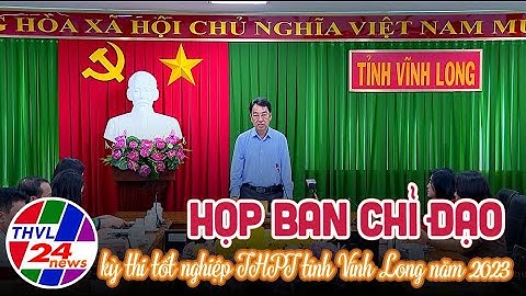 Họp ban chỉ đạo kỳ thi tốt nghiệp THPT tỉnh Vĩnh Long năm 2023 chuẩn bị cho kỳ thi