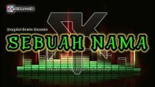 DaNGdUt Karaoke ' Sebuah Nama '  || RemiX Karaoke Orgen Tunggal