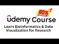 My Udemy Course | Learn Bioinformatics & Data Visualization for Research