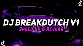 DJ Breakdutch V1 Full Bass (Speed Up x Reverb)🎧