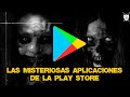 Las Misteriosas Aplicaciones de la Play Store