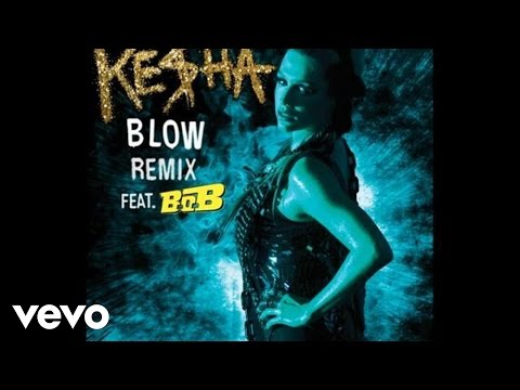 Ke$ha Featuring B.o.B. - Blow Remix (Audio)