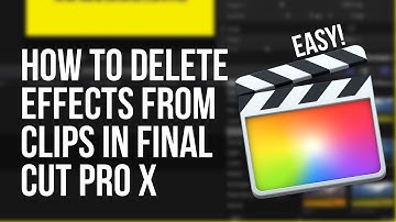 How to Delete Effects from Clips in Final Cut Pro X