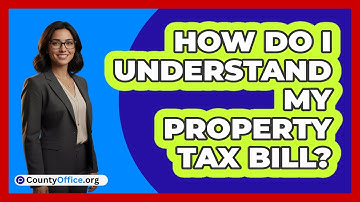 How Do I Understand My Property Tax Bill?