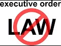 Executive orders are not law!  ??  or are they???
