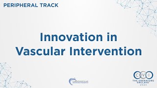 CVI 2025 - Peripheral Session 8: Innovation in Vascular Intervention