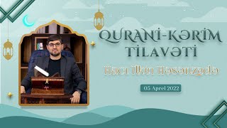 Hacı İlkin Həsənzadə - Qurani-Kərim Tilavəti 05.04.2022
