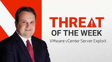 Threat of the Week: VMware vCenter Server Exploit