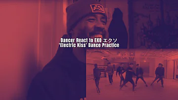 Dancer React to EXO エクソ 'Electric Kiss' Dance Practice