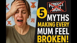5 Mum Myths That Make You Feel Like A Failure