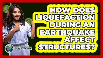 How Does Liquefaction During An Earthquake Affect Structures? - Earth Science Answers