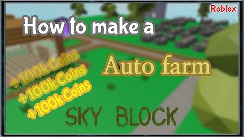 How To Make An Automatic Farm In Sky Block 🌴 [BETA] - Roblox (Get Money Whilst Being AFK)