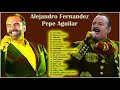 Pepe Aguilar y Alejandro Fernandez Rancheras Romanticas