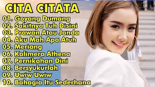 CITA CITATA FULL ALBUM REMIX || GOYANG DUMANG, SAKITNYA TUH DISINI || CITA CITATA FULL ALBUM