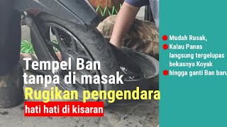 Tempel BAN tanpa dimasak Rugikan Pengendara, saat di Kisaran hati - hati ....