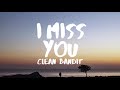 I miss you lyrics by Clean Bandit