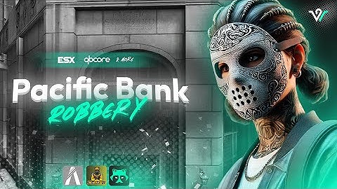 FiveM Pacific Standard Bank Robbery [ ESX / QBCORE ]