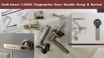 Geek Smart L-B201 Fingerprint Door Handle Setup & Review