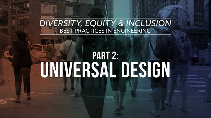 Diversity, Equity, and Inclusion: Best Practices in Engineering Part 2 | Universal Design