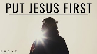 PUT JESUS FIRST | Seek His Kingdom  Inspirational & Motivational Video