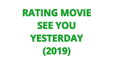 RATING MOVIE — SEE YOU YESTERDAY (2019)