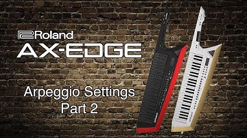 Roland AX-Edge - Arpeggio Settings Part 2