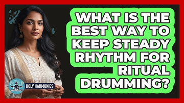 What Is The Best Way To Keep Steady Rhythm For Ritual Drumming? - Holy Harmonies